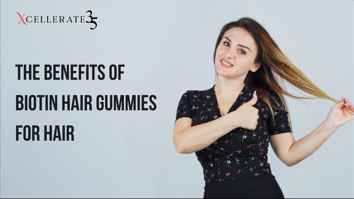 The Benefits of  Biotin Hair Gummies for Hair