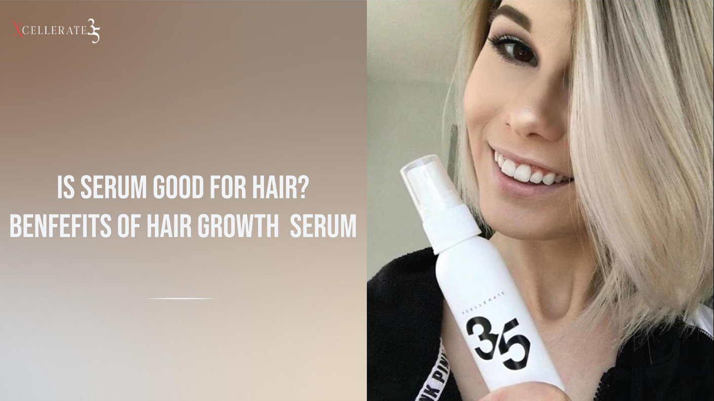 Is serum good for hair? Benefits of Hair Growth Serum