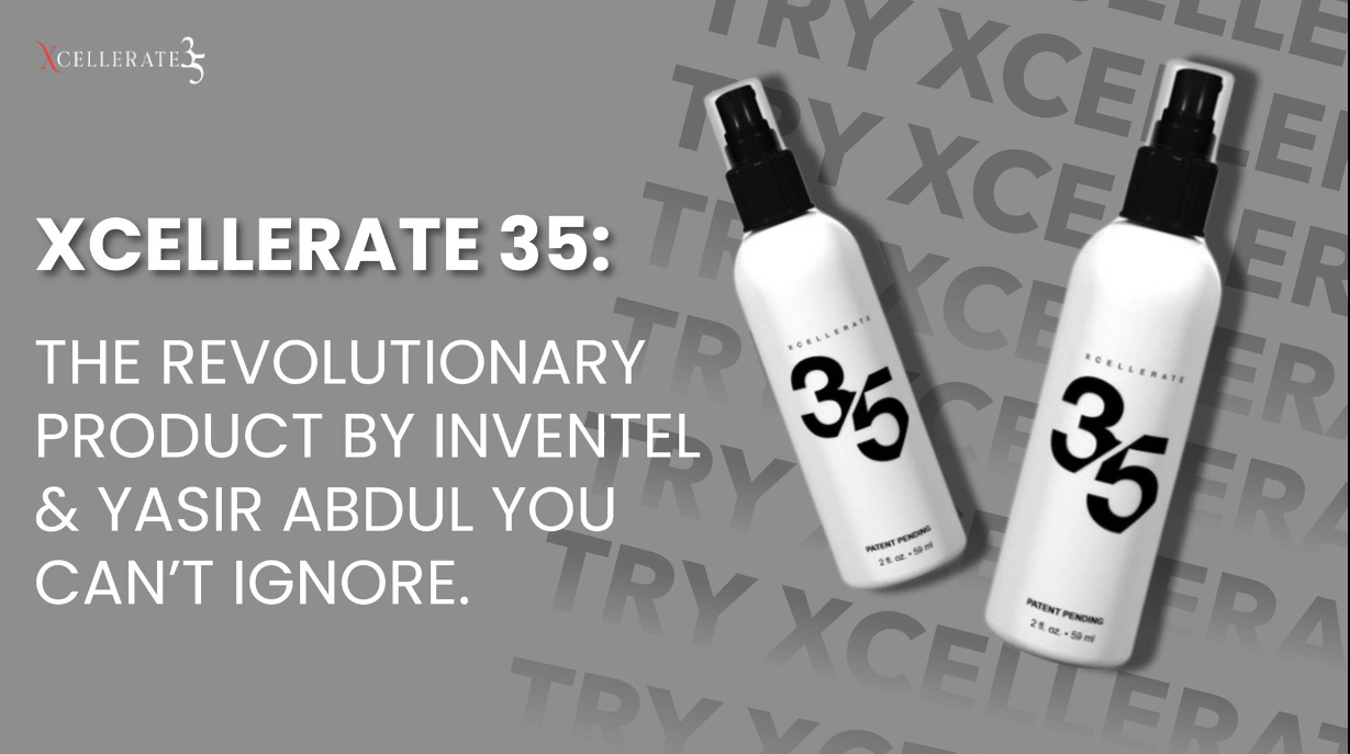 XCellerate 35: The Revolutionary Product by Inventel and Yasir Abdul You Can't Ignore