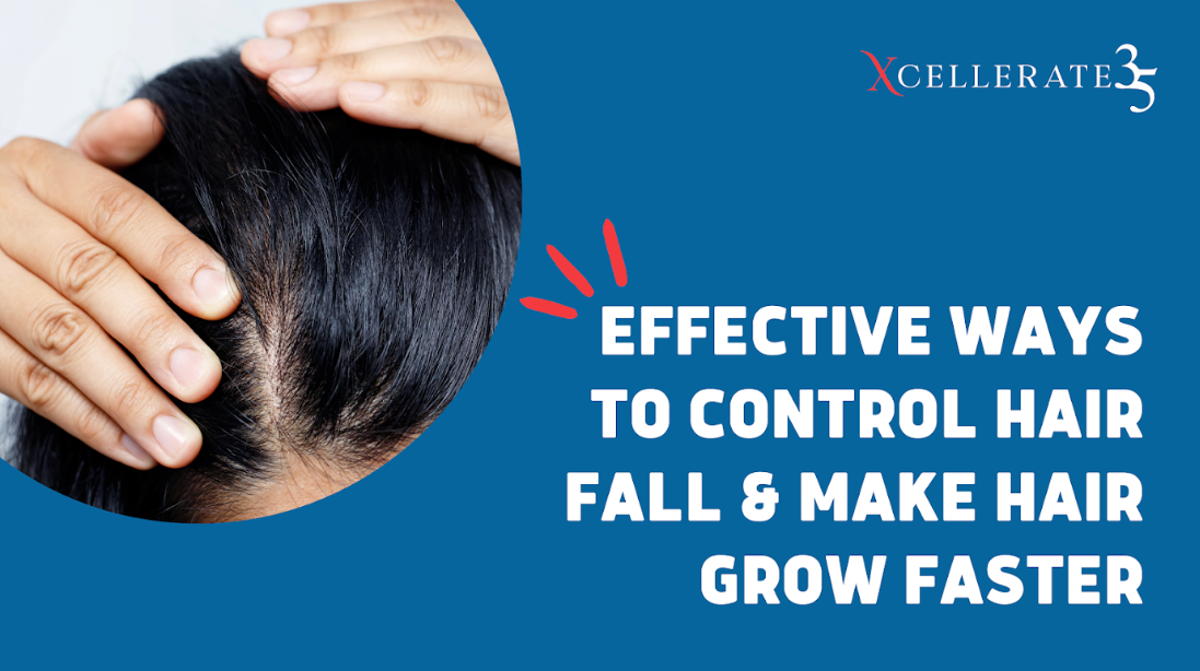 Effective Ways to Control Hair Fall & Make Hair Grow Faster