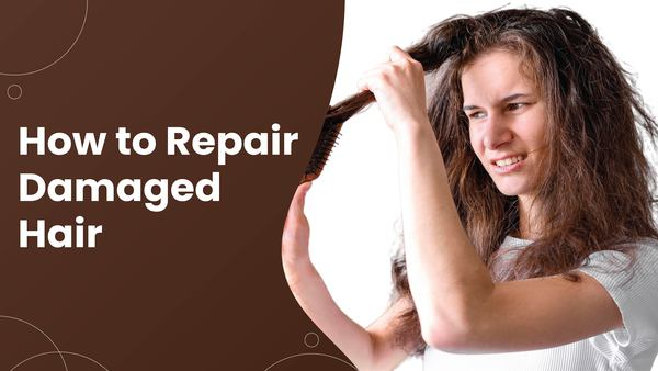 How to Repair Damaged Hair?